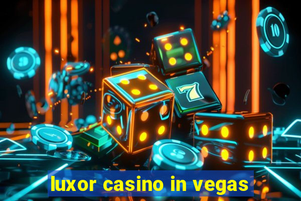 luxor casino in vegas